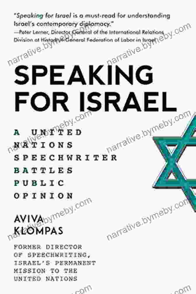 A Speechwriter For The United Nations Battles Anti Israel Opinions And Promotes Peace And Understanding. Speaking For Israel: A Speechwriter Battles Anti Israel Opinions At The United Nations