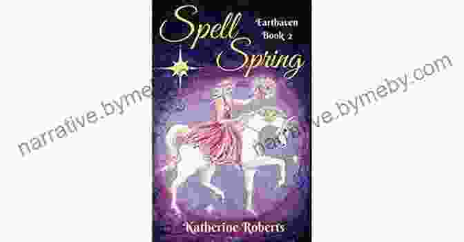 A Stunning Cover Of Spell Spring Earthaven, Featuring A Woman Standing In A Mystical Forest, Surrounded By Ethereal Lights And Magical Creatures. Spell Spring (Earthaven 2) Katherine Roberts