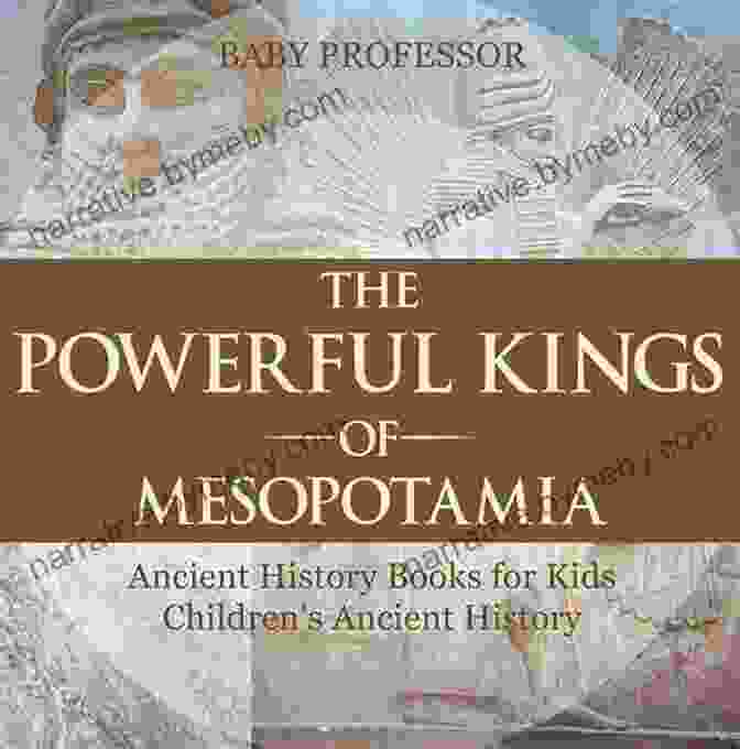 Author's Photo The Powerful Kings Of Mesopotamia Ancient History For Kids Children S Ancient History