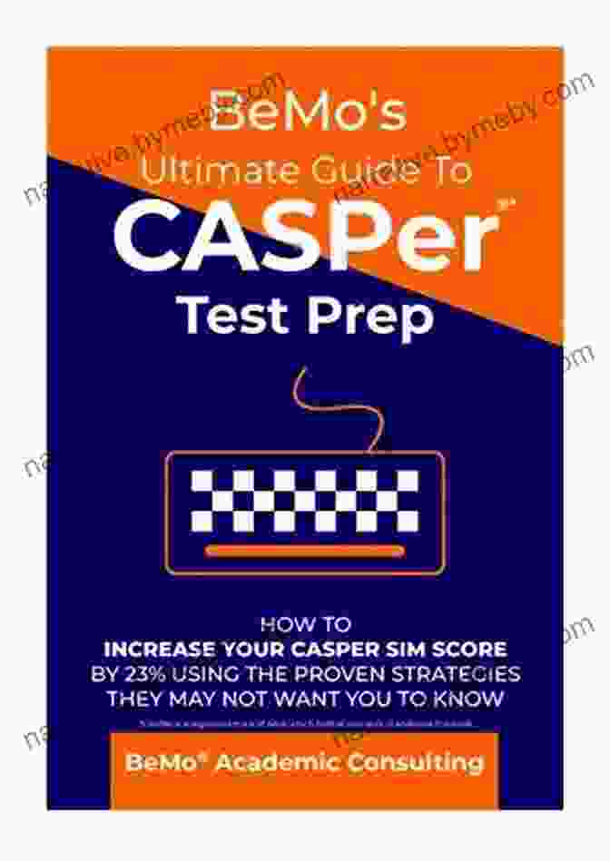 Bemo Ultimate Guide To Casper Test Prep Book Cover BeMo S Ultimate Guide To CASPer Test Prep: How To Increase Your CASPer SIM Score By 23% Using The Proven Strategies They May Not Want You To Know