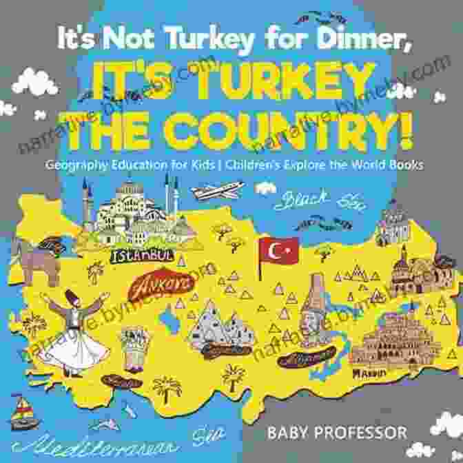 Book Cover Of 'It's Not Turkey For Dinner, It's Turkey The Country' It S Not Turkey For Dinner It S Turkey The Country Geography Education For Kids Children S Explore The World