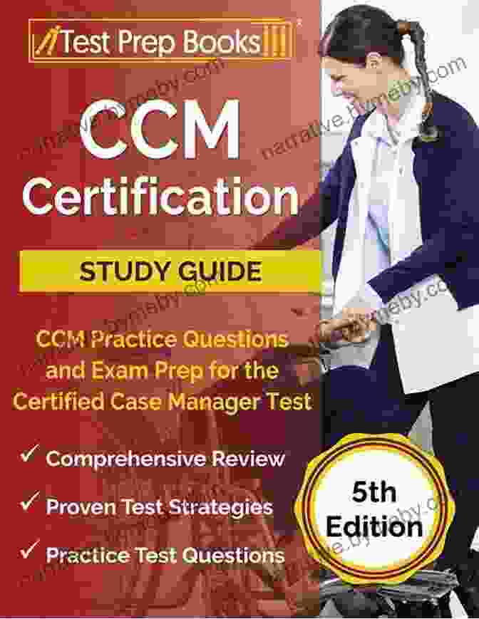 CCM Certification Study Guide: Unlock Your IT Potential CCM Certification Study Guide: Exam Prep With Practice Test Questions For The Certified Case Management Examination