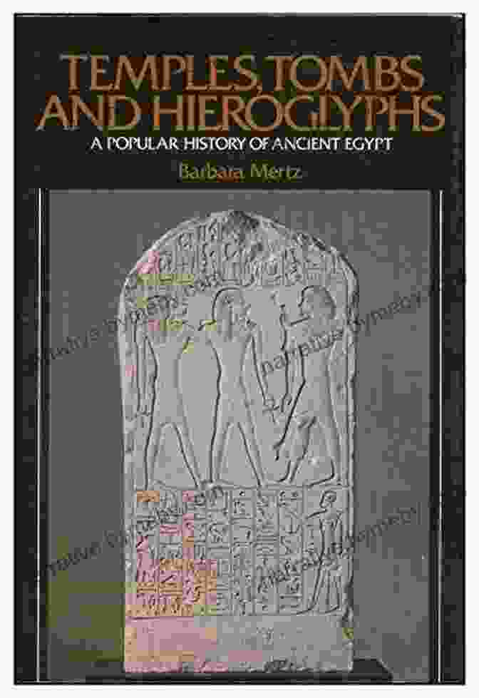 Cover Of 'Temples, Tombs, And Hieroglyphs' Featuring An Illustration Of An Ancient Egyptian Temple, Hieroglyphs, And A Pharaoh Temples Tombs And Hieroglyphs: A Popular History Of Ancient Egypt