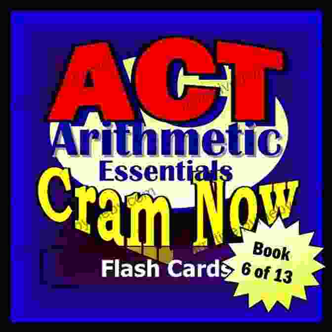 Cram Now Act Exam Review Study Flash Cards For Arithmetic Essentials ACT Prep Test ARITHMETIC ESSENTIALS Flash Cards CRAM NOW ACT Exam Review Study Guide (Cram Now ACT Study Guide 6)