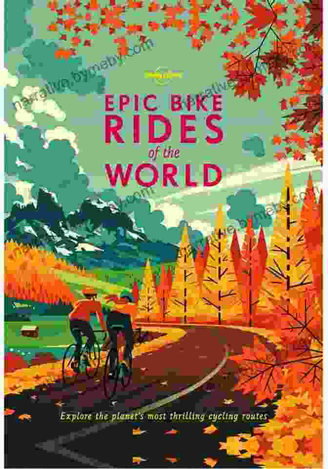 Epic Bike Rides Of The World Book Cover Epic Bike Rides Of The World (Lonely Planet)