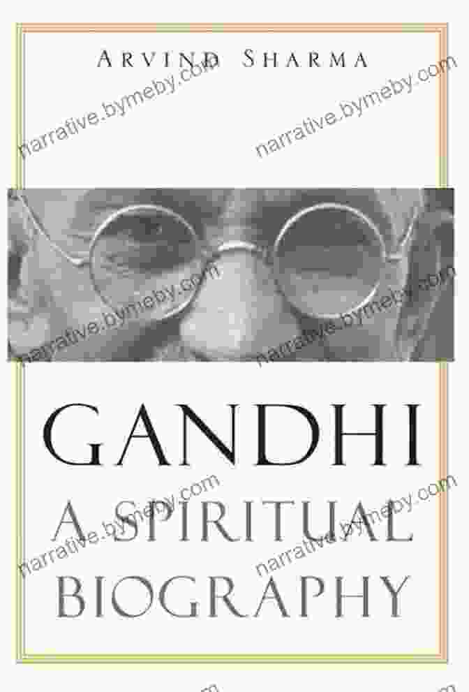 Gandhi: A Spiritual Biography By Arvind Sharma Gandhi: A Spiritual Biography Arvind Sharma