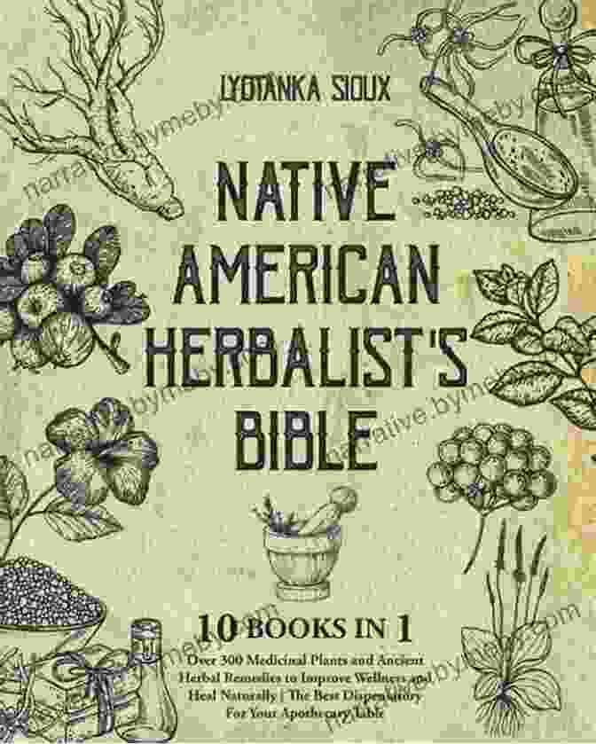 Heal Naturally Using Native Book Cover Native American Herbalist S Bible: The Most Comprehensive Wellness Guide Ever 9 In 1 Heal Naturally Using Native American Herbs Remedies And Recipes Including DIY Native Gardening