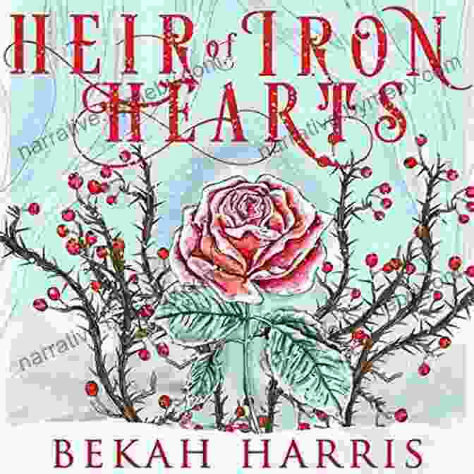 Heir Of Iron Hearts: Unforgettable And Relatable Characters Heir Of Iron Hearts: Iron Crown Faerie Tales 2