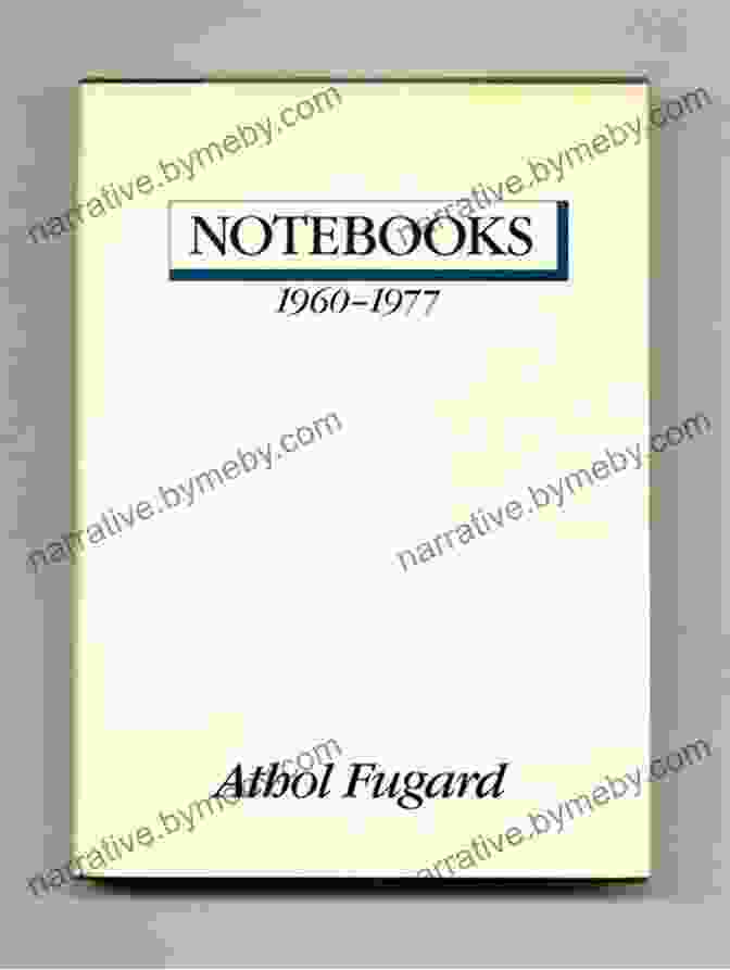 Notebooks 1960 1977 By Athol Fugard Notebooks: 1960 1977 Athol Fugard