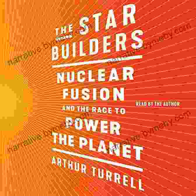 Nuclear Fusion And The Race To Power The Planet Book Cover The Star Builders: Nuclear Fusion And The Race To Power The Planet