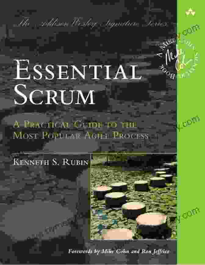 Practical Guide To The Most Popular Agile Process Essential Scrum: A Practical Guide To The Most Popular Agile Process (Addison Wesley Signature (Cohn))