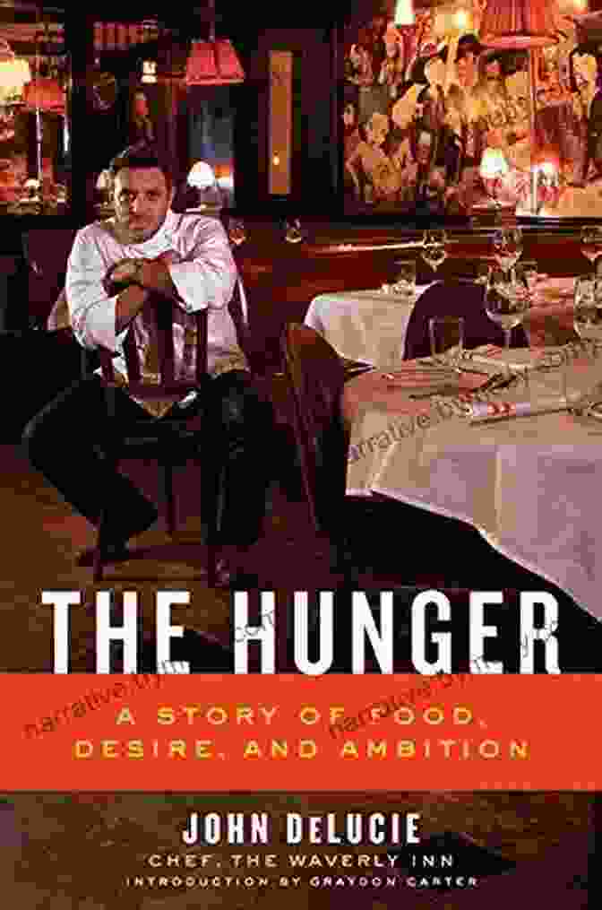 Story Of Food, Desire, And Ambition The Hunger: A Story Of Food Desire And Ambition