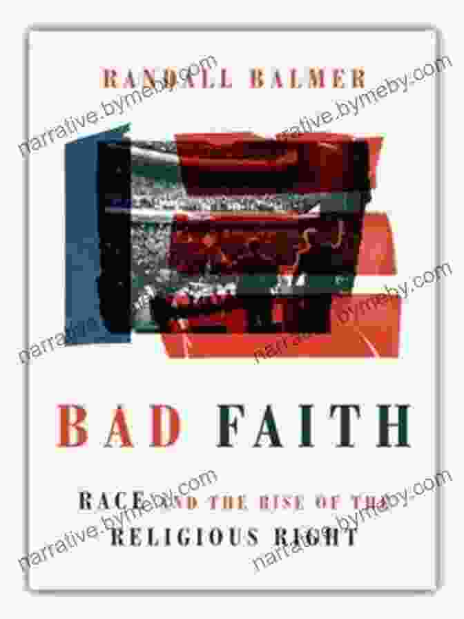 The Cover Of The Book Race And The Rise Of The Religious Right Bad Faith: Race And The Rise Of The Religious Right