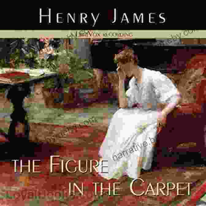 The Figure In The Carpet, A Novella By Henry James Collected Stories Of Henry James: Volume 1 By John Bayley