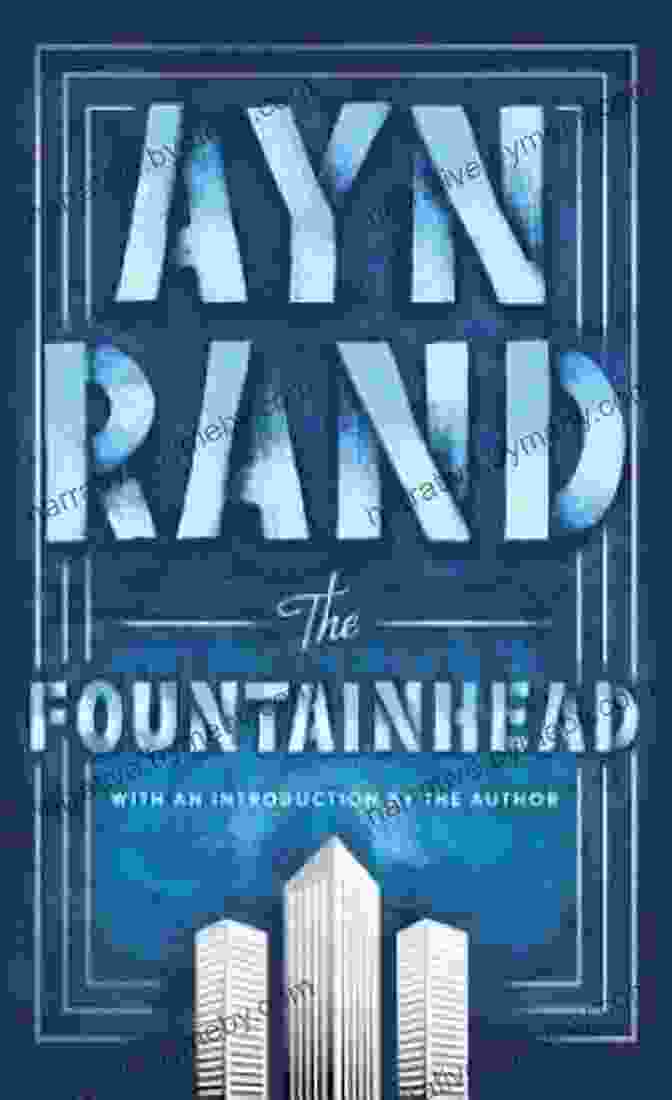 The Fountainhead Book Cover, Featuring A Skyscraper Reaching Towards The Heavens, Representing Howard Roark's Unwavering Determination The Fountainhead Ayn Rand