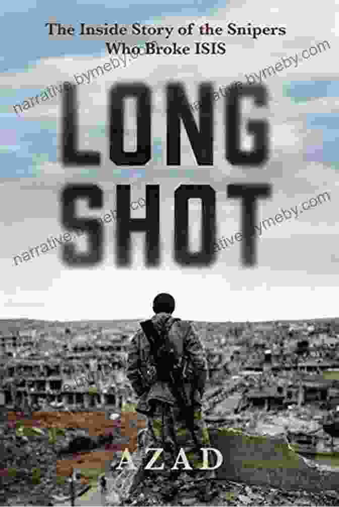 The Inside Story Of The Snipers Who Broke Isis Long Shot: The Inside Story Of The Snipers Who Broke ISIS