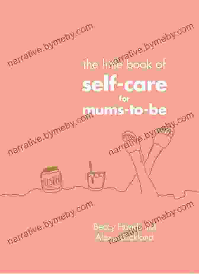 The Little Book Of Self Care For Mums To Be The Little Of Self Care For Mums To Be