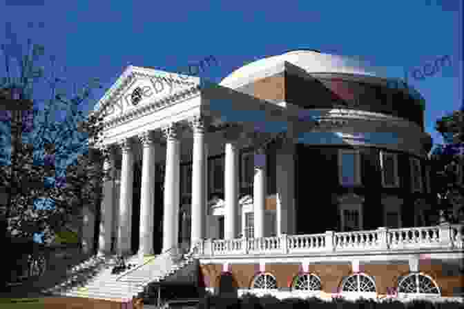 The Rotunda At The University Of Virginia, Designed By Thomas Jefferson Thomas Jefferson Builds A Library