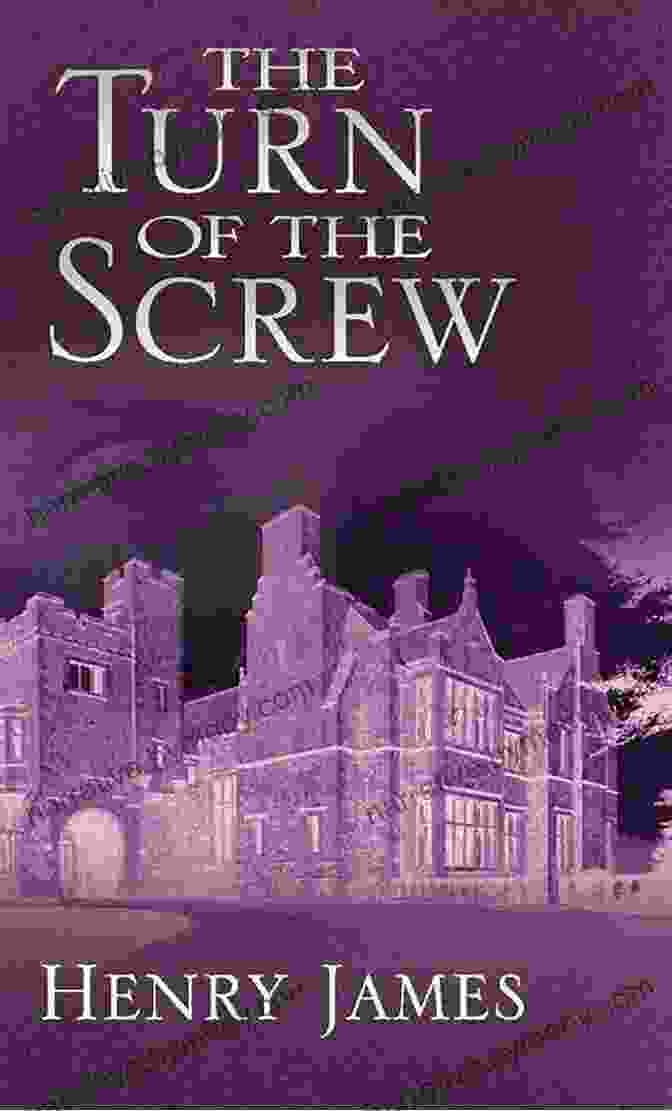 The Turn Of The Screw, A Classic Horror Story By Henry James Collected Stories Of Henry James: Volume 1 By John Bayley