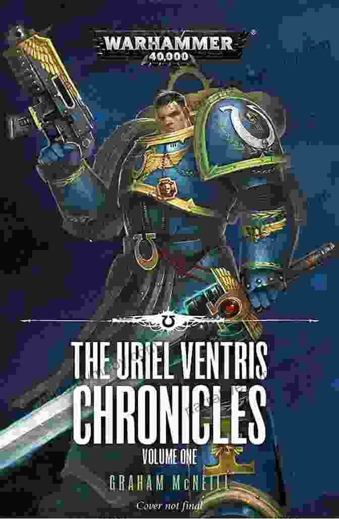 The Uriel Ventris Chronicles Volume One Warhammer 40,000 The Uriel Ventris Chronicles: Volume One (Warhammer 40 000)