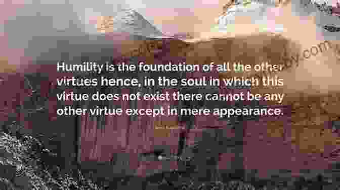 The Virtue Of Humility Humility Rules: Saint Benedict S Twelve Step Guide To Genuine Self Esteem