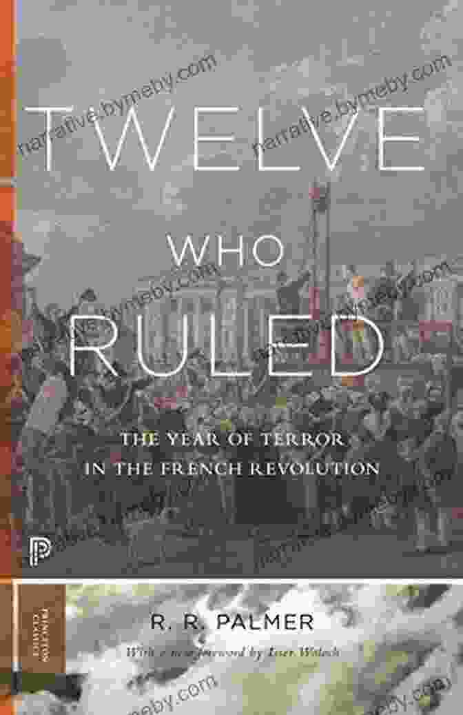 The Year Of Terror In The French Revolution Princeton Classics 99 Twelve Who Ruled: The Year Of Terror In The French Revolution (Princeton Classics 99)