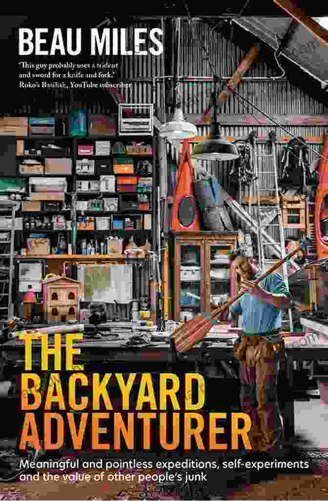 Vibrant Cover Of 'The Backyard Adventurer: Beau Miles' Featuring A Young Boy Exploring Nature The Backyard Adventurer Beau Miles