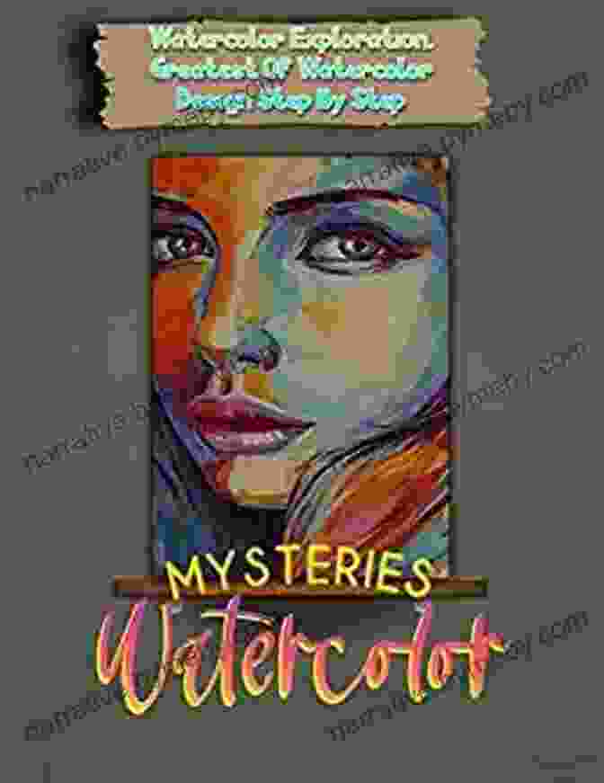 Watercolor Mysteries Watercolor Exploration Greatest Of Watercolor Design Step Book Cover Watercolor Mysteries Watercolor Exploration Greatest Of Watercolor Design Step By Step