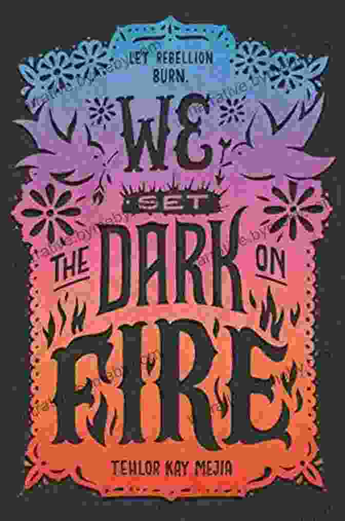 We Set The Dark On Fire Book Cover Featuring A Group Of Teenagers Surrounded By Flames We Set The Dark On Fire