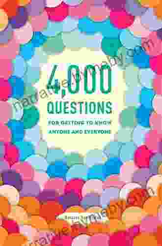 4 000 Questions For Getting To Know Anyone And Everyone