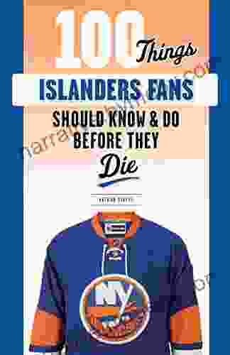 100 Things Islanders Fans Should Know Do Before They Die (100 Things Fans Should Know)