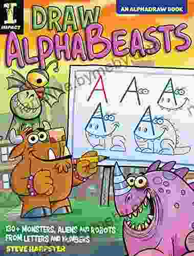 Draw AlphaBeasts: 130+ Monsters Aliens And Robots From Letters And Numbers (AlphaDraw)