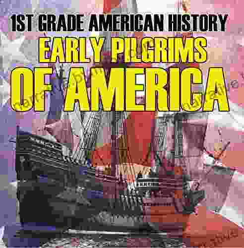 1st Grade American History: Early Pilgrims Of America: First Grade (Children S American History Books)