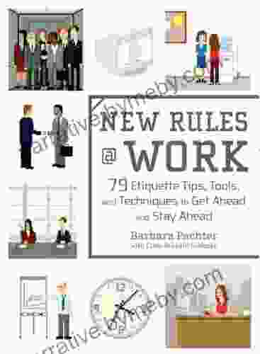 New Rules Work: 79 Etiquette Tips Tools And Techniques To Get Ahead And Stay Ahead