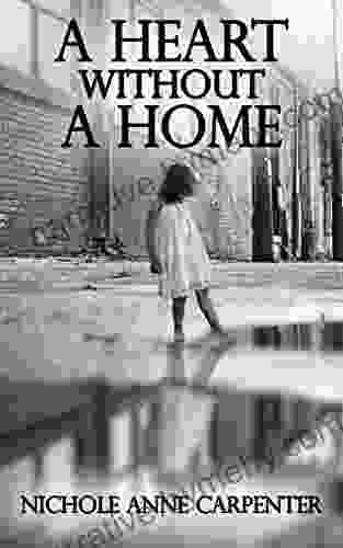 A Heart Without A Home: A memoir about homelessness through the eyes of a young girl