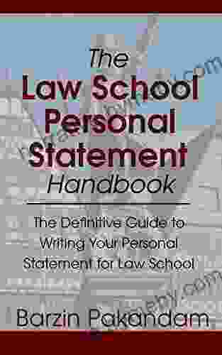 The Law School Personal Statement Handbook: The Definitive Guide to Writing Your Personal Statement for Law School