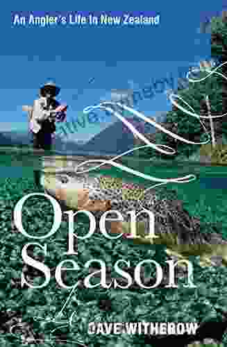 Open Season: An Angler S Life In New Zealand