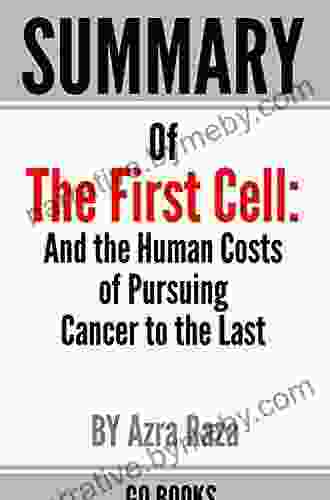 The First Cell: And The Human Costs Of Pursuing Cancer To The Last