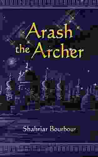 Arash the Archer: A Story from Ancient Persia