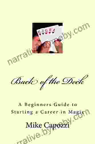 Back Of The Deck: A Beginner S Guide To Starting A Career In Magic