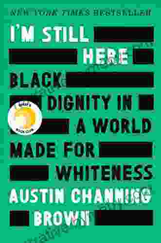 I m Still Here: Black Dignity in a World Made for Whiteness