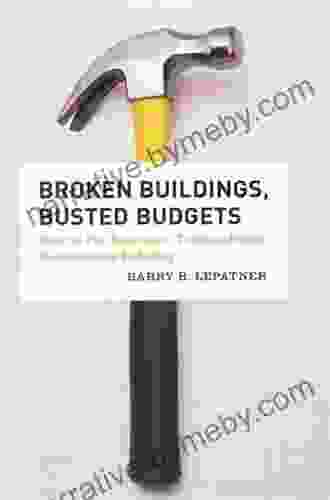 Broken Buildings Busted Budgets: How To Fix America S Trillion Dollar Construction Industry