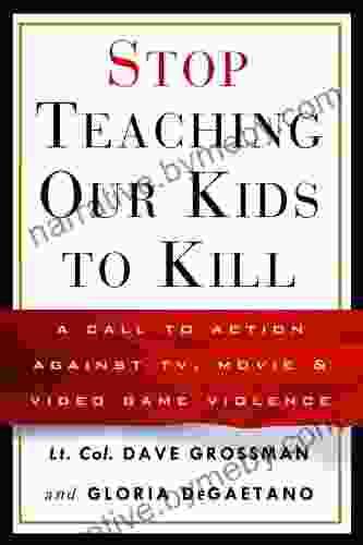 Stop Teaching Our Kids To Kill: A Call To Action Against TV Movie Video Game Violence