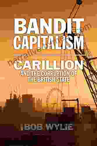 Bandit Capitalism: Carillion And The Corruption Of The British State