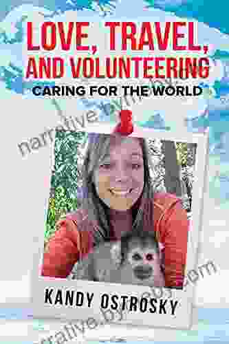 Love Travel and Volunteering : Caring for the World (Travel 1)