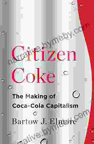 Citizen Coke: The Making Of Coca Cola Capitalism