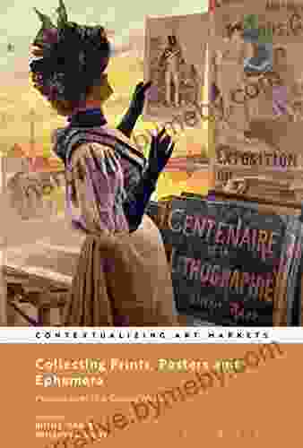 Collecting Prints Posters And Ephemera: Perspectives In A Global World (Contextualizing Art Markets)