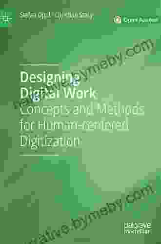 Designing Digital Work: Concepts And Methods For Human Centered Digitization