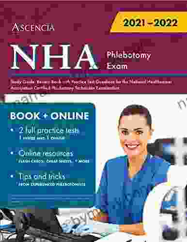 NHA Phlebotomy Exam Study Guide: Review with Practice Test Questions for the National Healthcareer Association Certified Phlebotomy Technician Examination