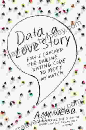 Data A Love Story: How I Cracked The Online Dating Code To Meet My Match